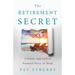 The Retirement Secret: A Simple Approach to Financial Peace-of-Mind