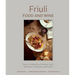 Friuli Food and Wine: Frasca Cooking from Northern Italy's Mountains, Vineyards, and Seaside