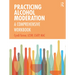 Practicing Alcohol Moderation: A Comprehensive Workbook