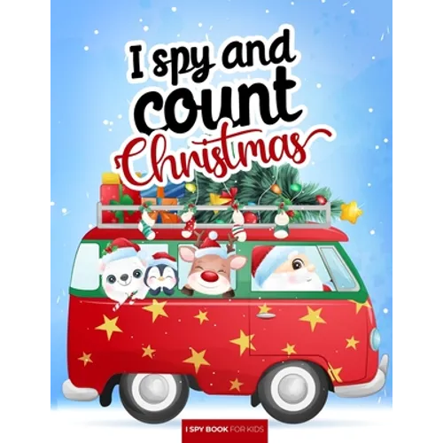 I spy and count - Christmas - I spy book for kids: How many are there? Search and find picture activity books for kids, 3 ways to spy! Great education