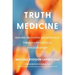 Truth Medicine: Healing and Living Authentically Through Psychedelic Psychotherapy