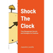 Shock The Clock: Time Management for Too Busy Creatives