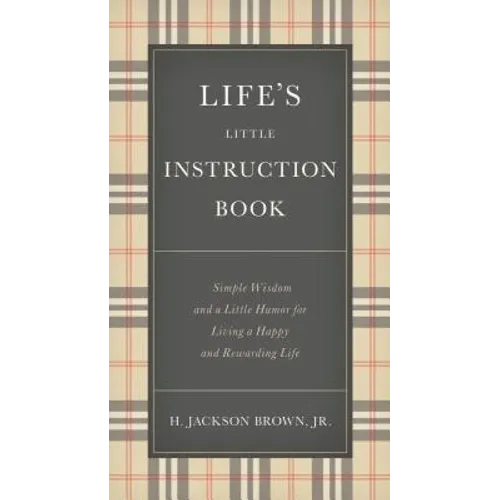 Life's Little Instruction Book: Simple Wisdom and a Little Humor for Living a Happy and Rewarding Life - The Perfect Christian Graduation Gift to Cele