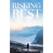 Risking Rest: Embracing God's Love Through Life's Uncertainties