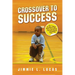 Crossover to Success: 7 Things You Need To Know Before You Step On The Basketball Court
