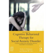 Cognitive Behavioral Therapy for Social Anxiety Disorder: Evidence-Based and Disorder Specific Treatment Techniques
