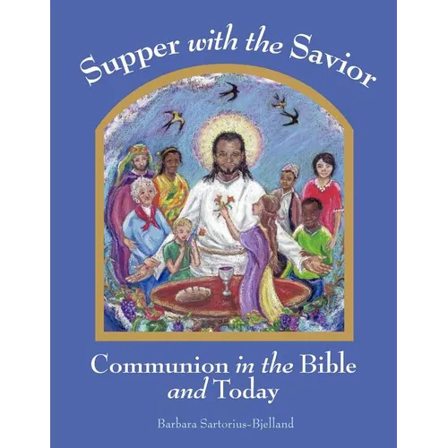 Supper with the Savior: Communion in the Bible and Today