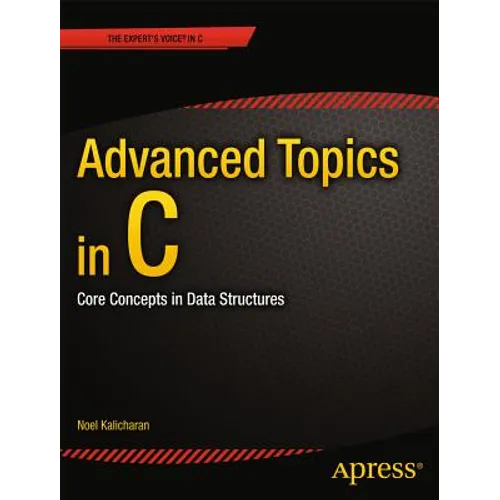 Advanced Topics in C: Core Concepts in Data Structures