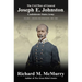 The Civil Wars of General Joseph E. Johnston: Confederate States Army - Volume I: Virginia and Mississippi, 1861-1863