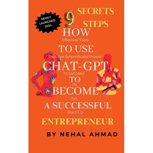 HOW To USE CHAT- GPT TO BECOME A SUCCESSFUL ENTREPRENEUR: 9 Secret Steps Which Makes You Billionaire