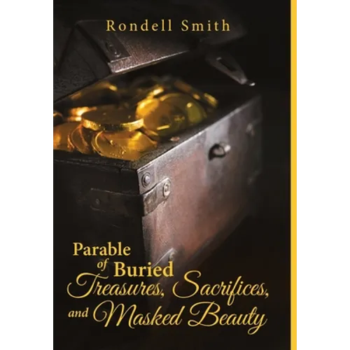 Parable of Buried Treasures, Sacrifices, and Masked Beauty