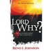 Lord Why?: Trials And Tribulations Are All In God's Plan