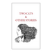 Two Cats & Other Stories