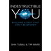 Indestructible You: Building a Self That Can't Be Broken
