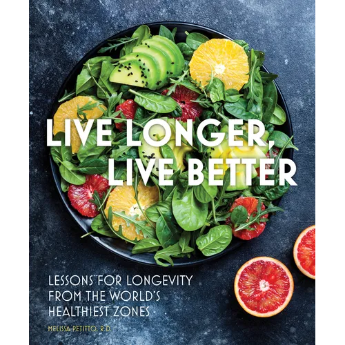 Live Longer, Live Better: Lessons for Longevity from the World's Healthiest Zones