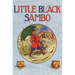 Little Black Sambo: Uncensored Original 1922 Full Color Reproduction