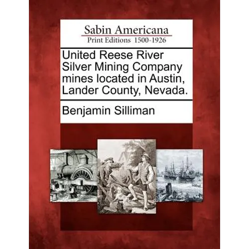 United Reese River Silver Mining Company Mines Located in Austin, Lander County, Nevada.