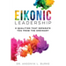 Eikonic Leadership: 8 Unique Qualities That Separate You from the Ordinary