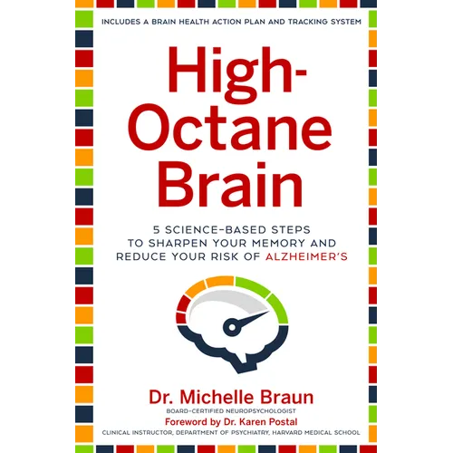 High-Octane Brain: 5 Science-Based Steps to Sharpen Your Memory and Reduce Your Risk of Alzheimer's