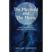 The Mermaid and The Moon: Poems and Short Stories Inspired by Feminine Bonds