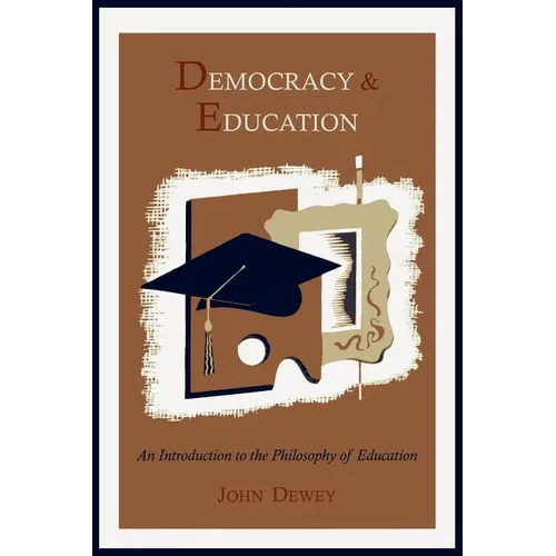 Democracy and Education: An Introduction to the Philosophy of Education