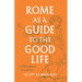 Rome as a Guide to the Good Life: A Philosophical Grand Tour