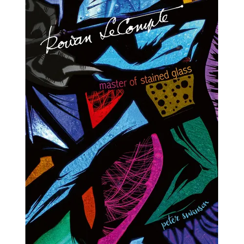 Rowan LeCompte: Master of Stained Glass