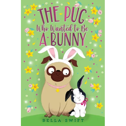 The Pug Who Wanted to Be a Bunny