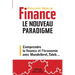 Finance. Le nouveau paradigme: Comprendre la finance et l'économie avec Mandelbrot, Taleb...