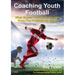 Coaching Youth Football: What Soccer Coaches Can Learn From The Professional Game