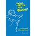 Living Better with Yourself: A Practical Guide to Embodied Growth