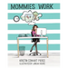 Mommies Work