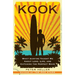 Kook: What Surfing Taught Me about Love, Life, and Catching the Perfect Wave