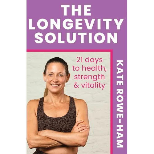 The Longevity Solution: 21 Days to Health, Strength & Vitality