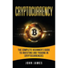 Cryptocurrency: The Complete Beginner's Guide to Investing and Trading in Cryptocurrencies