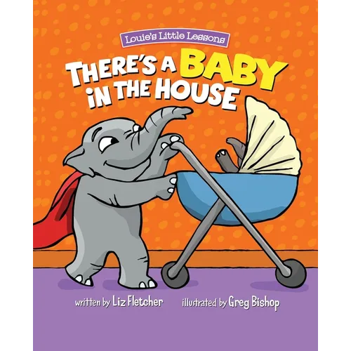 There's a Baby in the House: A Sweet Book about Welcoming a New Baby Sibling