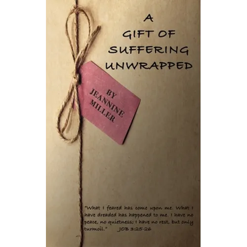 A Gift of Suffering Unwrapped: What I have feared has happened