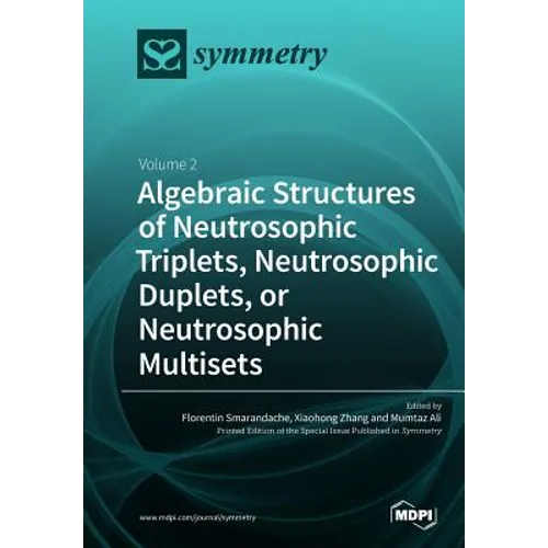 Algebraic Structures of Neutrosophic Triplets, Neutrosophic Duplets, or Neutrosophic Multisets: Volume 2