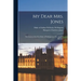 My Dear Mrs. Jones: the Letters of the First Duke of Wellington to Mrs. Jones of Pantglas
