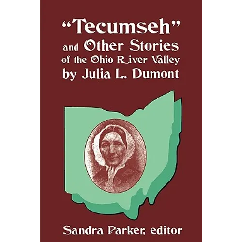 "Tecumseh" and Other Stories of the Ohio River Valley by Julia L. Dumont: Of The Ohio River Valley