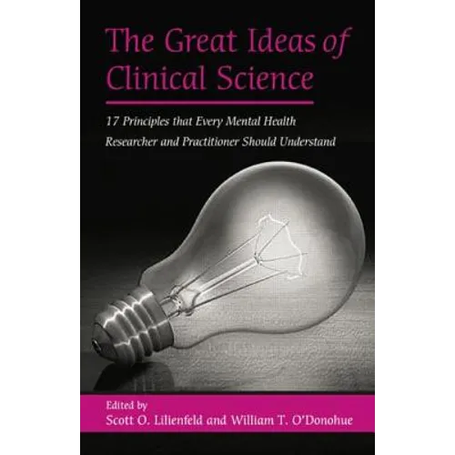 The Great Ideas of Clinical Science: 17 Principles That Every Mental Health Professional Should Understand