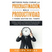 Métodos para curar la Procrastinación, Mala productividad, y Pobre Gestión del tiempo: Aprende a Superar la Procrastinación con una simple ecuación, C