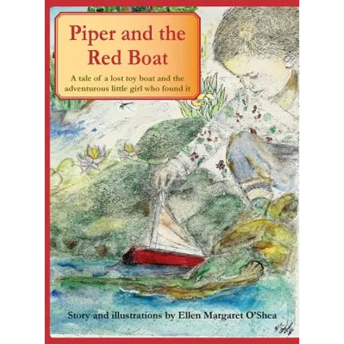 Piper and the Red Boat: A tale of a lost toy boat and the adventurous little girl who found it