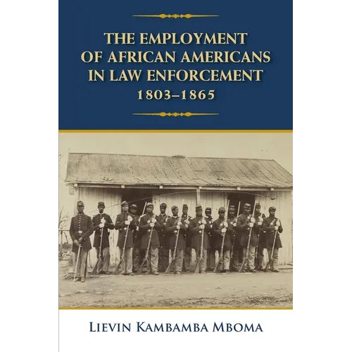The Employment of African Americans in Law Enforcement, 1803-1865