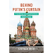 Behind Putin's Curtain: Friendships and Misadventures Inside Russia