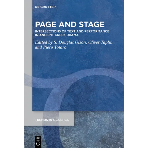 Page and Stage: Intersections of Text and Performance in Ancient Greek Drama