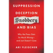 Suppression, Deception, Snobbery, and Bias: Why the Press Gets So Much Wrong--And Just Doesn't Care