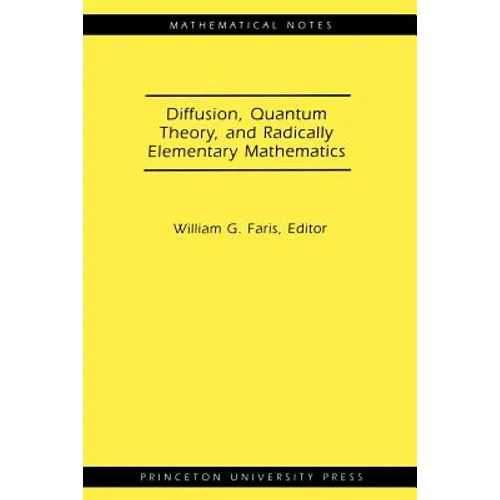 Diffusion, Quantum Theory, and Radically Elementary Mathematics. (Mn-47) - Paperback