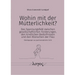 Wohin Mit Der Mutterlichkeit?: Das Spannungsfeld Zwischen Gesellschaftlichen Forderungen, Den Kindlichen Bedurfnissen Und Den Wunschen Der Frau - Uber