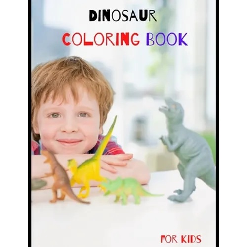 Dinosaur Coloring Book for Kids: Great Gift birthday for your Boys and Girls ages 4-8 years old, Fantastic learning and Fun with cute design for Toddl - Paperback